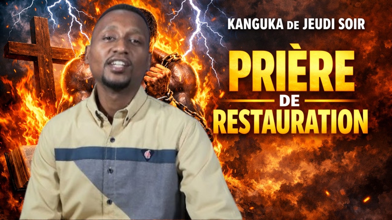 KANGUKA DE JEUDI SOIR LE 05/03/2026 by Chris Ndikumana PRIÈRE DE RESTAURATION