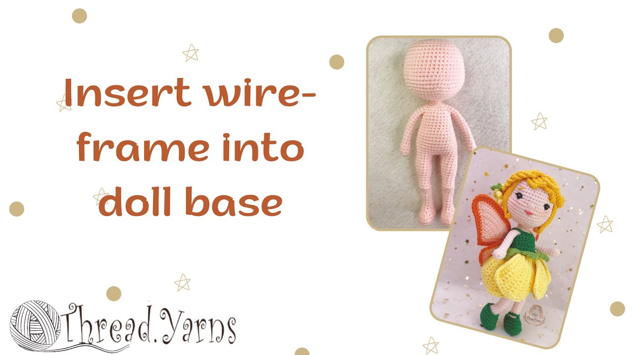 INSERTING WIRE INTO DOLL BASE - BUTTERCUP'S PATTERN - AMIGURUMI