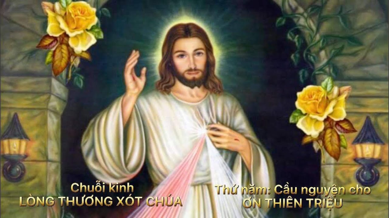 Chuỗi Kinh L&ograve;ng Thương X&oacute;t Ch&uacute;a - Thứ Năm: Cầu nguyện cho ƠN THI&Ecirc;N TRIỆU