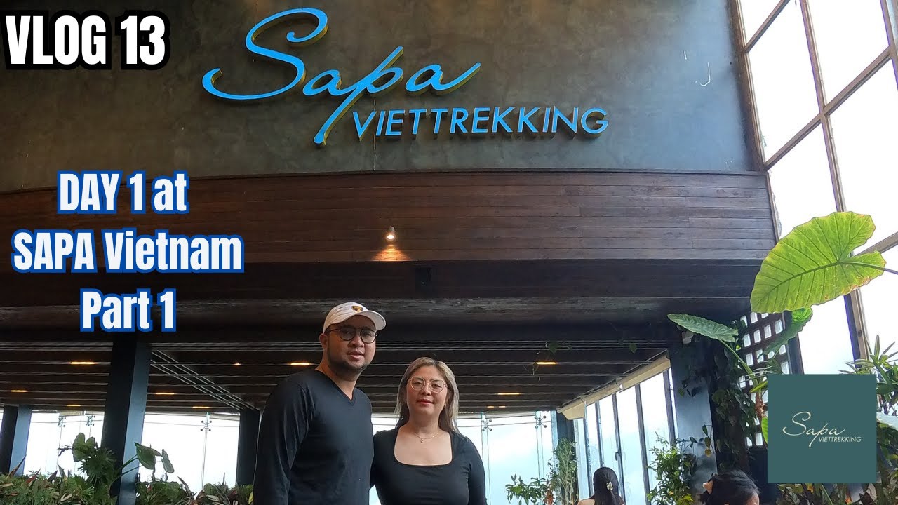 Vlog 13 - Sapa Vietnam Adventure our 1st day (Part 1)