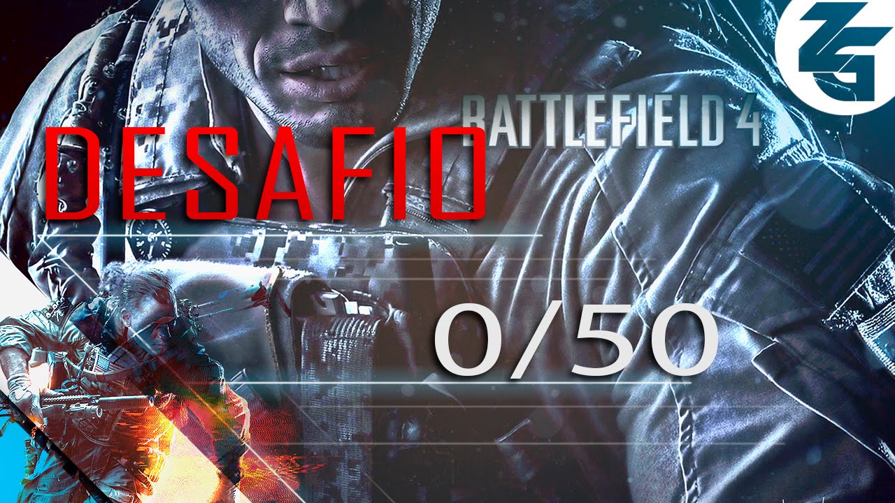 Desafio ziGueira 0/50 (Battlefield 4) #2