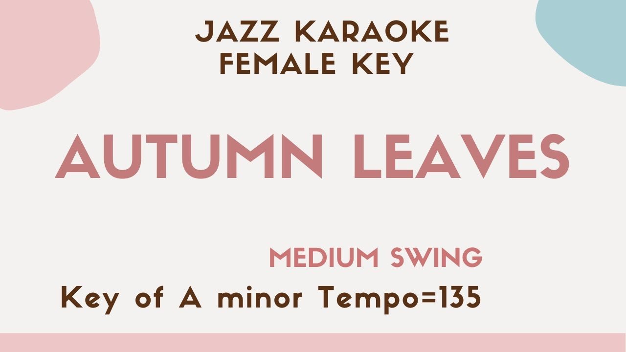 Autumn Leaves - Les Feuilles mortes - The female key Jazz Sing along instrumental KARAOKE BGM
