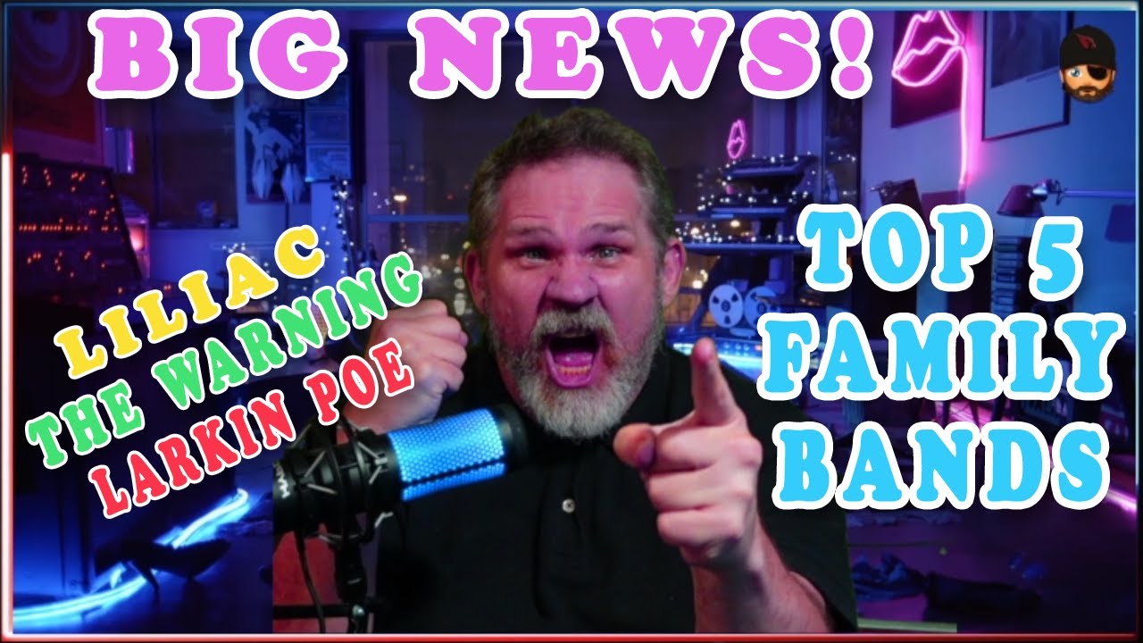 BIG NEWS!!! AND my Top 5 Family Bands - The Warning, Liliac, Larking Poe, ?????