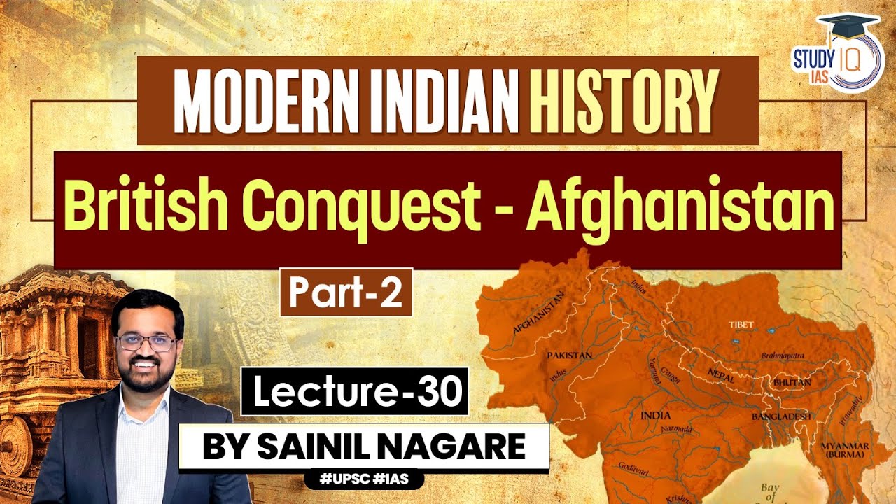 Lecture 30: British Conquest - Afghanistan (Part-2) | Modern Indian History | One-Stop Solution