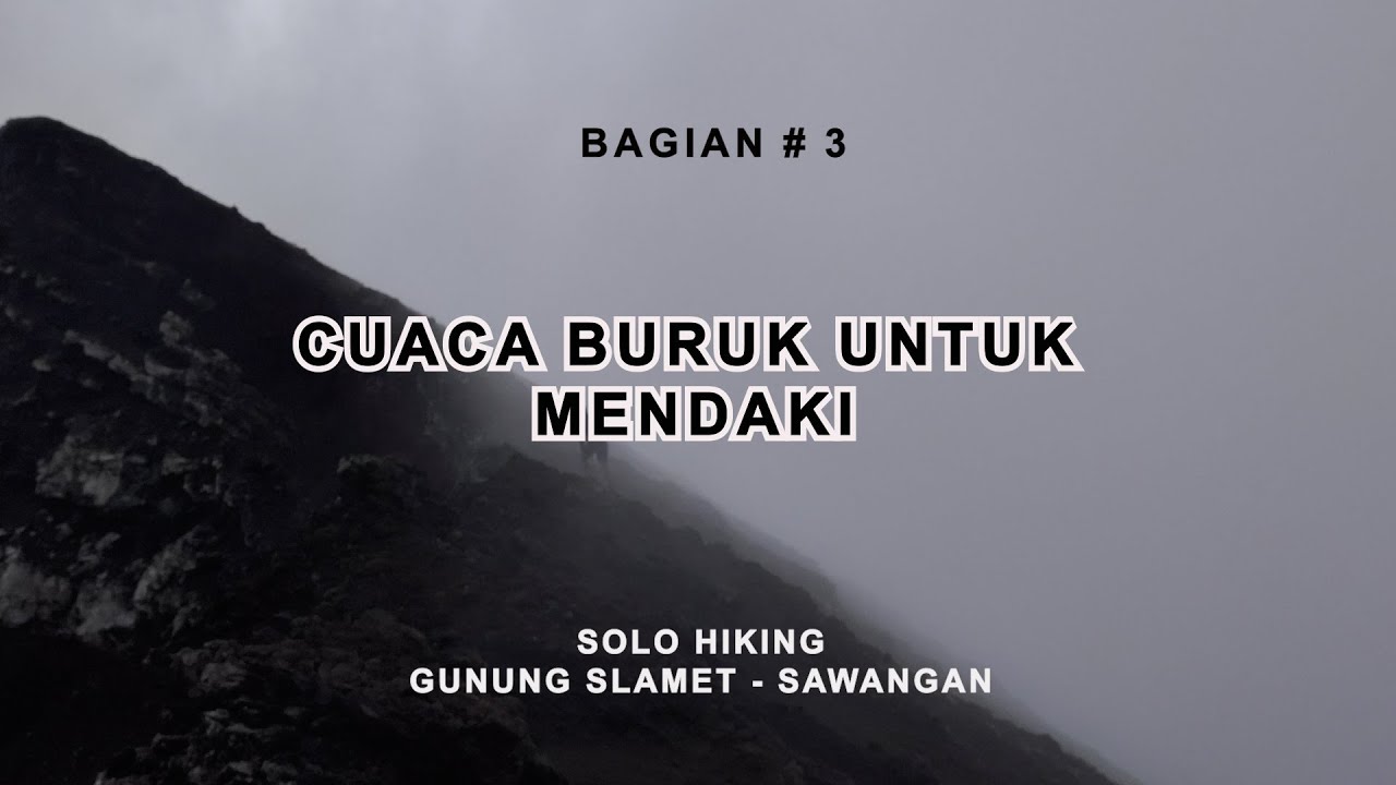 Solo Hiking Gunung Slamet via Sawangan #3 Cuaca Buruk Untuk Mendaki