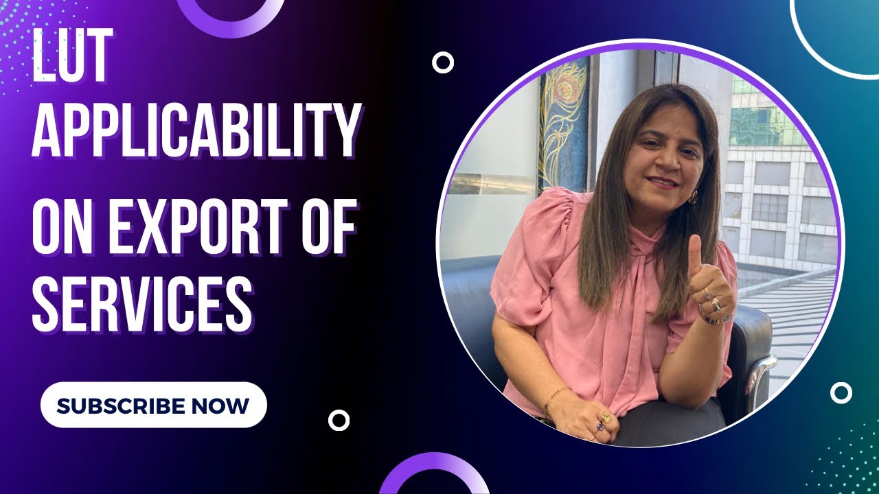 LUT Applicability for Export of Services |CA Gunjan Hirani|