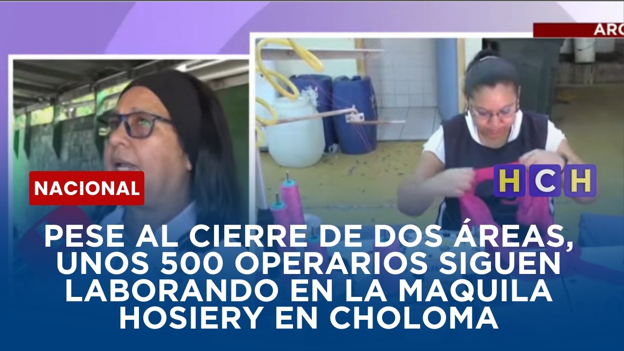 Pese al cierre de dos áreas, unos 500 operarios siguen laborando en la maquila Hosiery en Choloma
