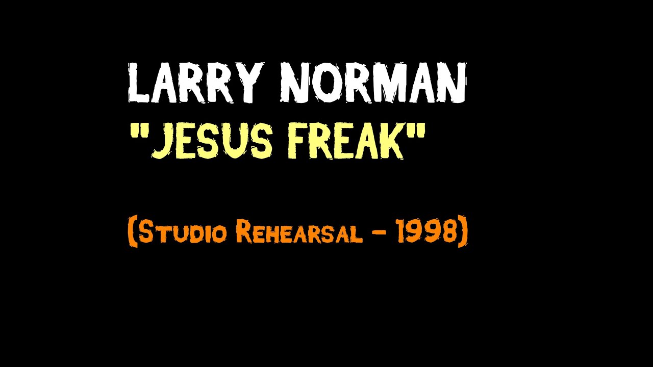Larry Norman - Jesus Freak - [Studio Rehearsal with Beam - DC Talk Cover, 1998]