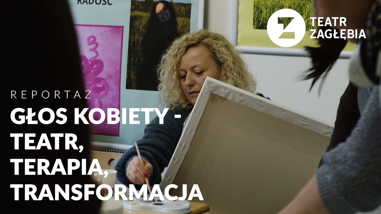Głos Kobiety - Teatr. Terapia. Transformacja. / TEATR ZAGŁĘBIA / reportaż