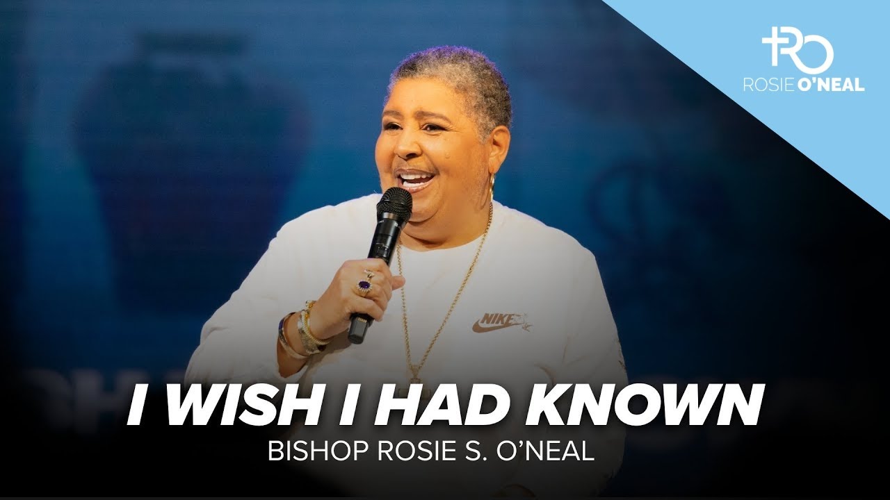 I Wish I Had Known | Bishop Rosie S O'neal