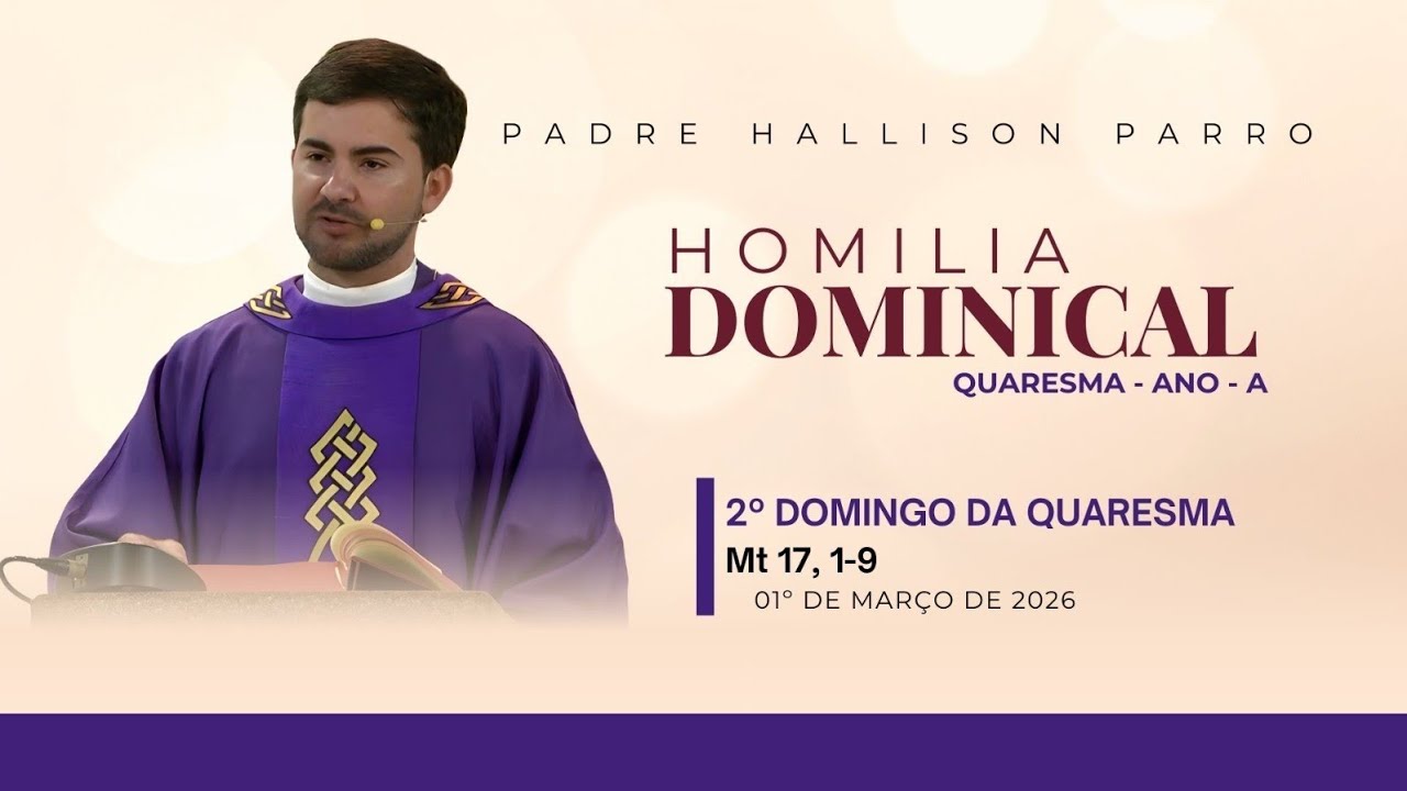 Padre Hallison Parro - Homilia dominical - 01/03/2026 - 2° Domingo da Quaresma  - Ano A