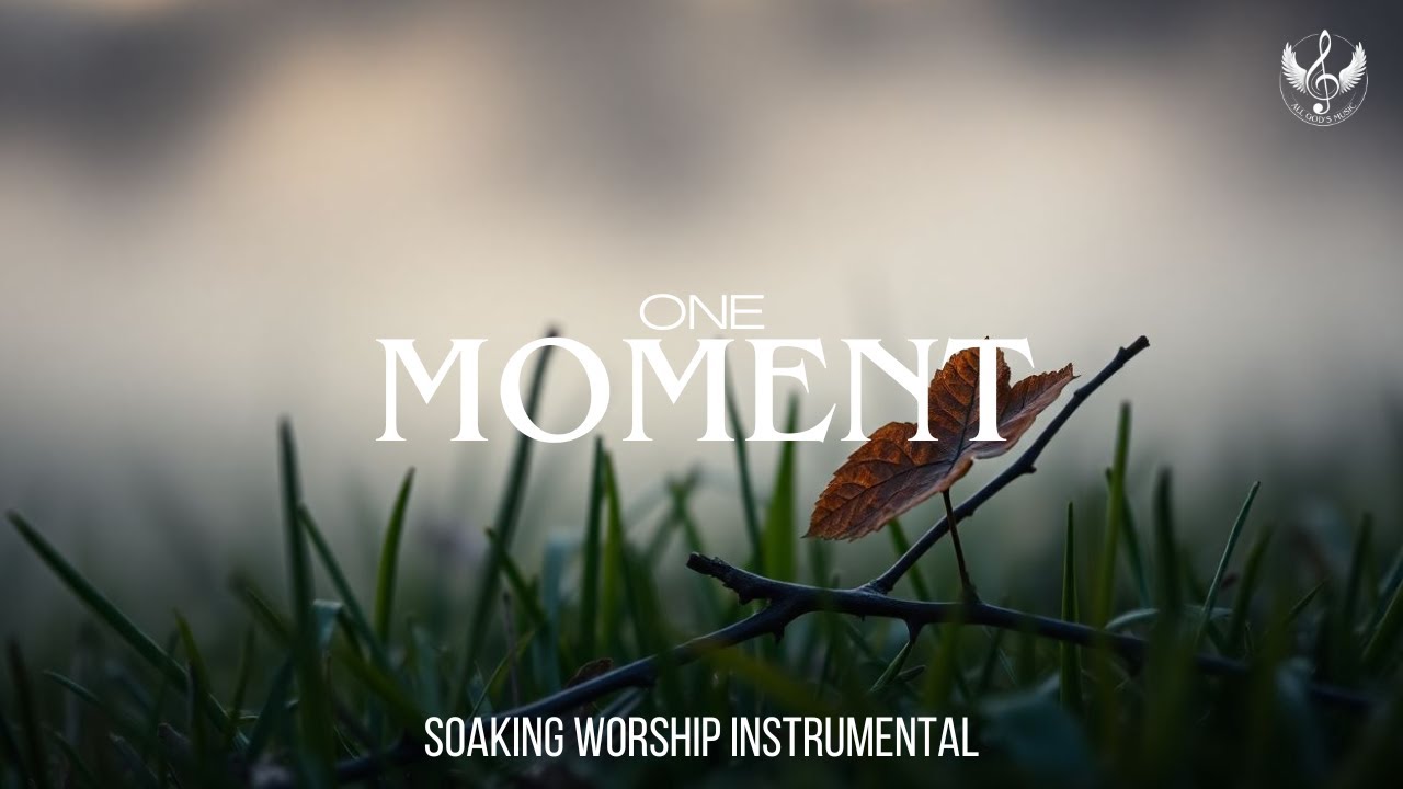 One Moment - Soaking Worship Instrumental | Prayer and Devotional