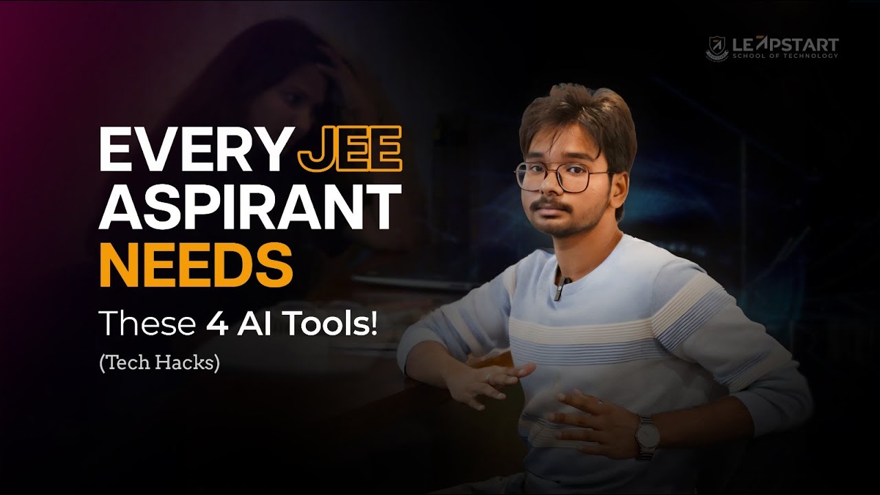 4 AI Tools That Make JEE PREPARATION 10X Easier! (MUST-HAVE for 2025 Toppers!) | LeapStart
