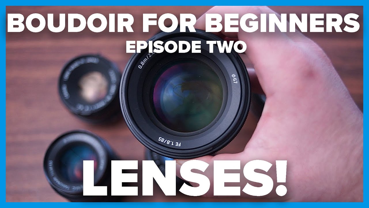 Boudoir for Beginners Ep2: Lenses!