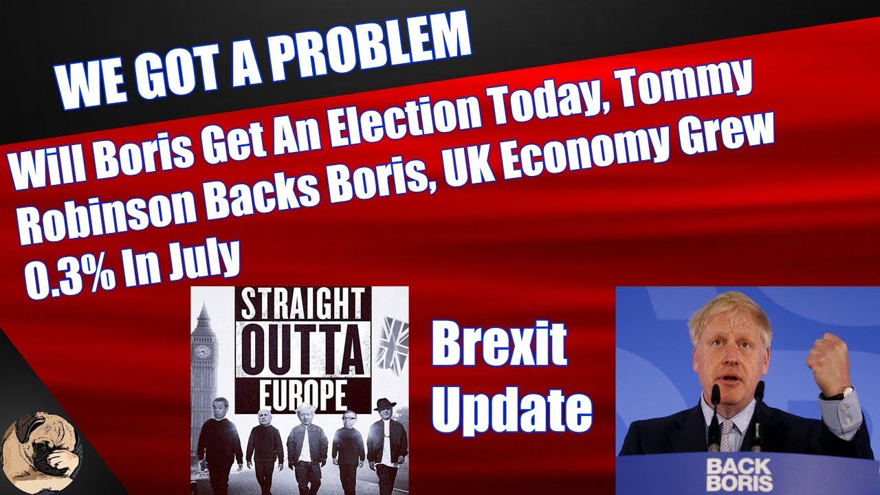 Will Boris Get An Election Today, Tommy Robinson Backs Boris & UK Economy Grows  #backboris