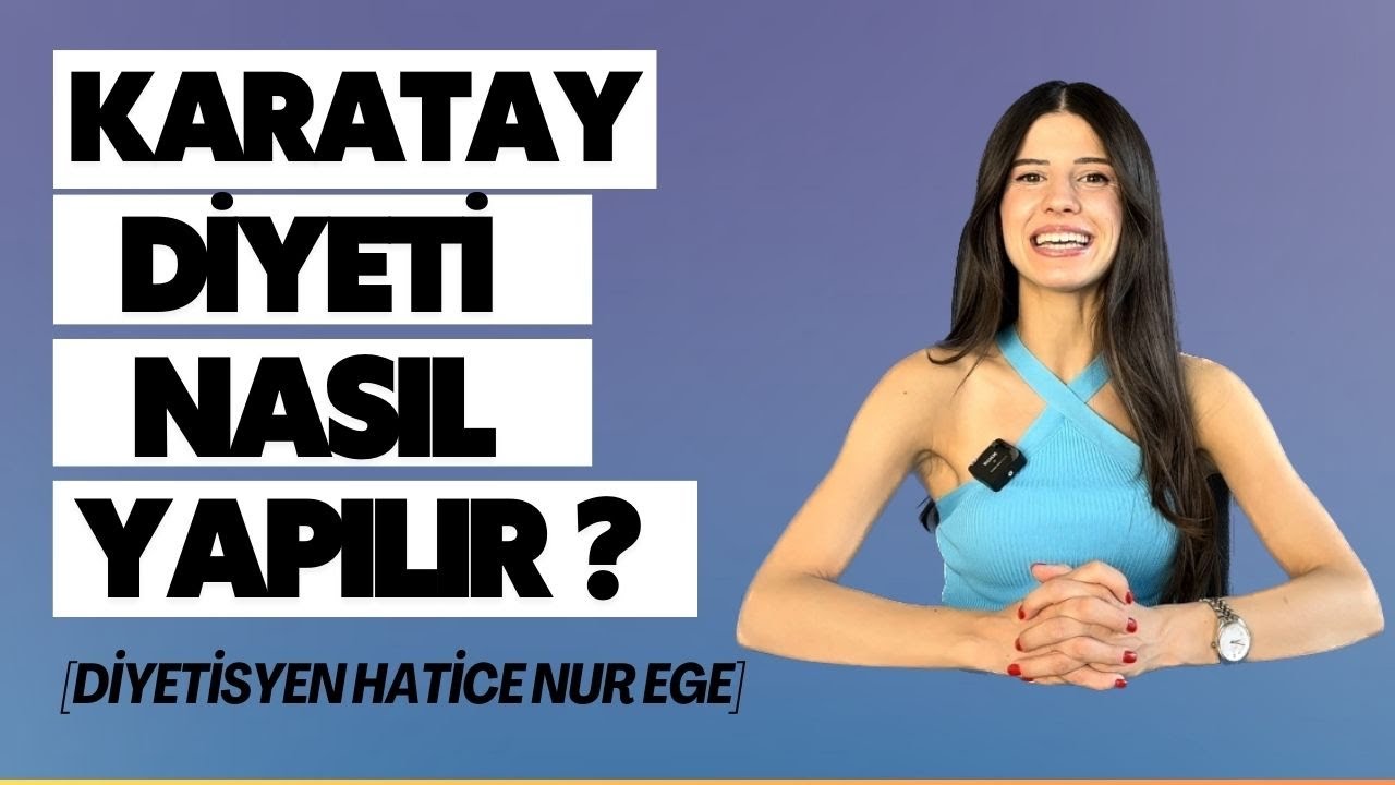 KARATAY DİYETİ NASIL YAPILIR // Karatay Diyeti Hakkında Her Şey | Diyetisyen Hatice Nur EGE