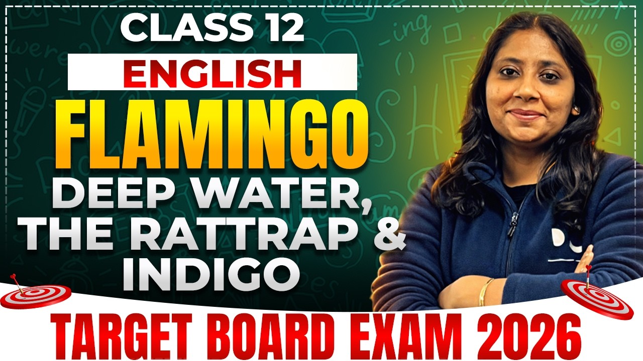 Day 2 English | Deep Water, The Rattrap and Indigo | Flamingo | Class 12 | Target 80/80