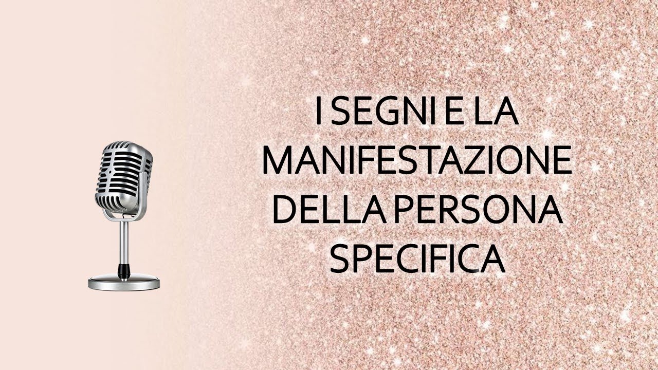 I SEGNI E LA MANIFESTAZIONE DELLA PERSONA SPECIFICA (COSA SIGNIFICA VEDERE I SEGNI, ETC.)