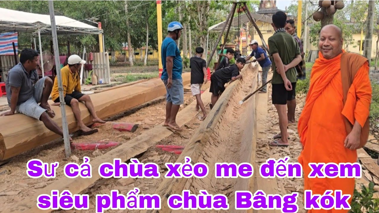 Hôm nay sư chùa xẻo me đến xem siêu phẩm chùa Bâng kók 