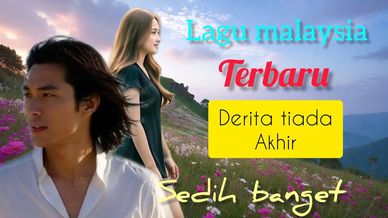 Lagu Malaysia terbaru sedih banget, derita tiada akhir