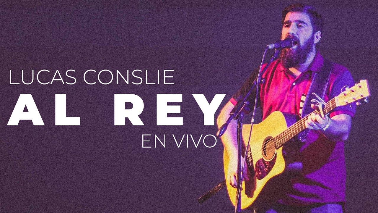 Al Rey - Lucas Conslie (En Vivo)