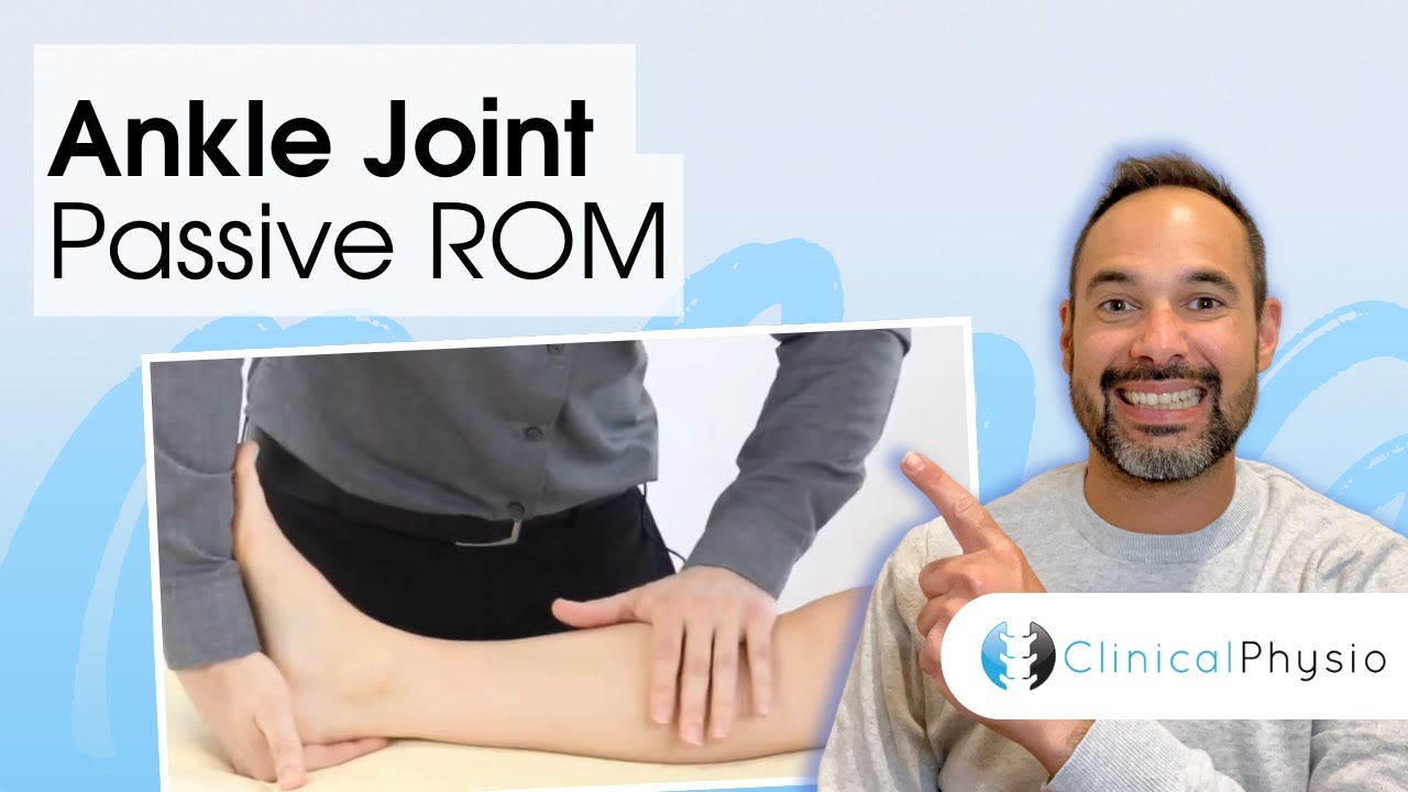 Ankle Passive Range of Motion / Movement | Clinical Physio