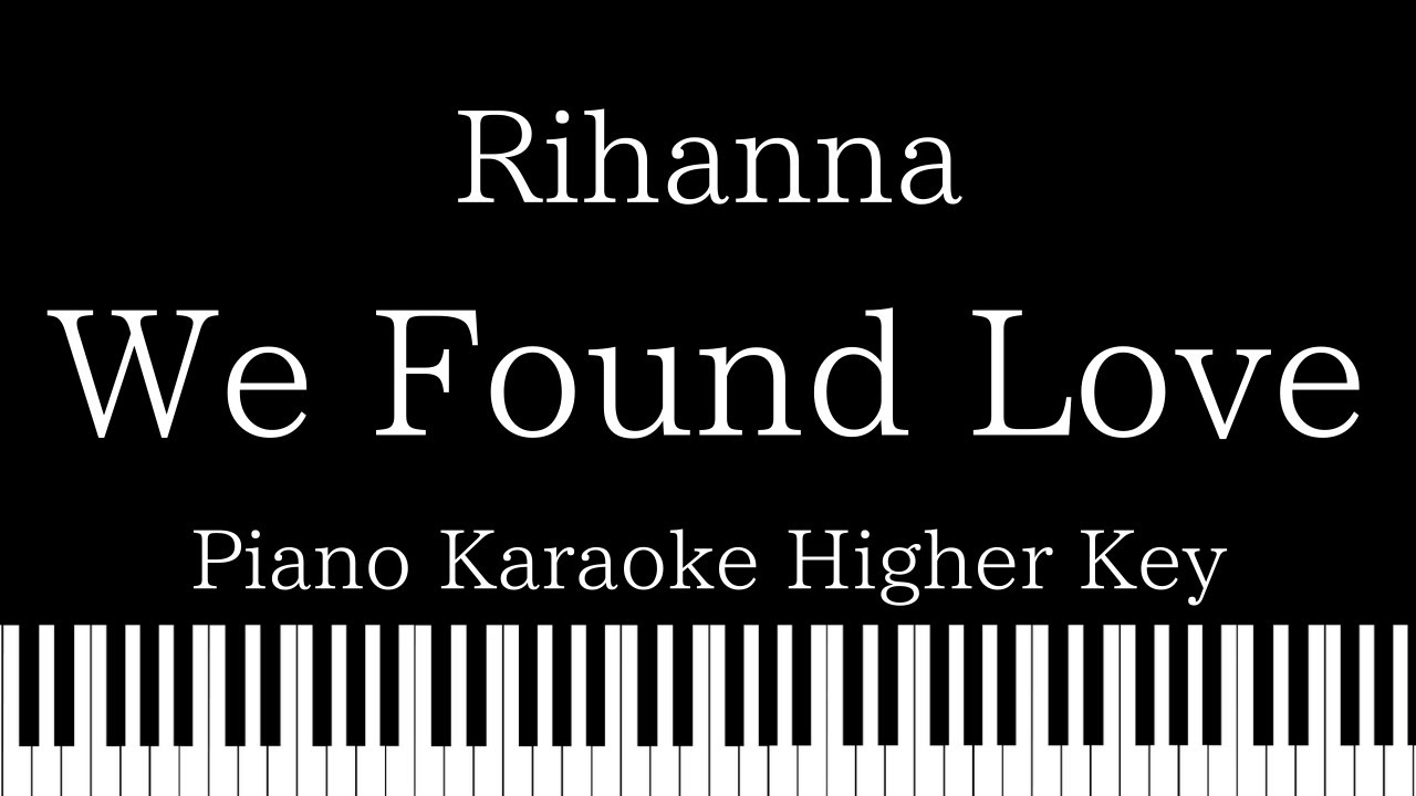 【Piano Karaoke Instrumental】We Found Love / Rihanna【Higher Key】