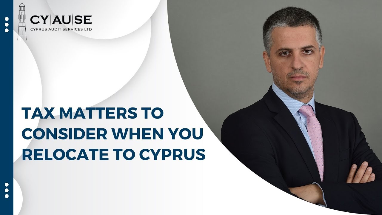 Tax matters to consider before you relocate to Cyprus