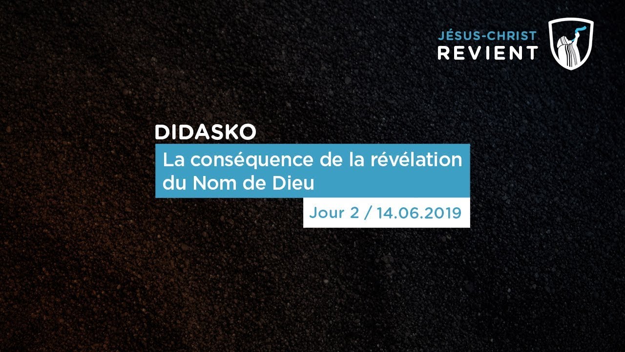 La conséquence de la révélation du Nom de Dieu (2/2) - Didasko (Shora KUETU - 14/06/19)