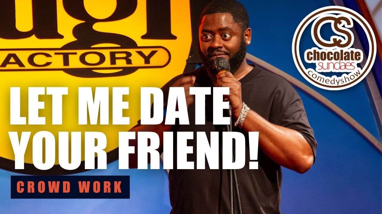 Let Me Date Your Friend! - Comedian BT Kingsley - Chocolate Sundaes Standup Comedy