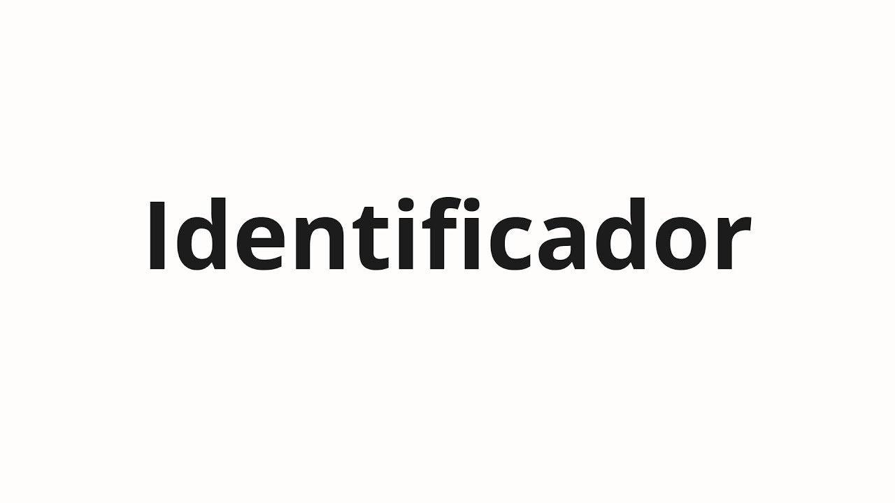 Как произносить Identificador