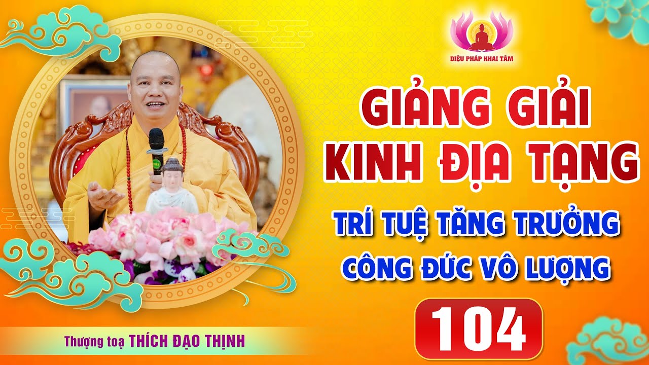 Tập 104: (Phần 2) 28 lợi ích lớn khi trì tụng Kinh Địa Tạng│Thầy Thích Đạo Thịnh