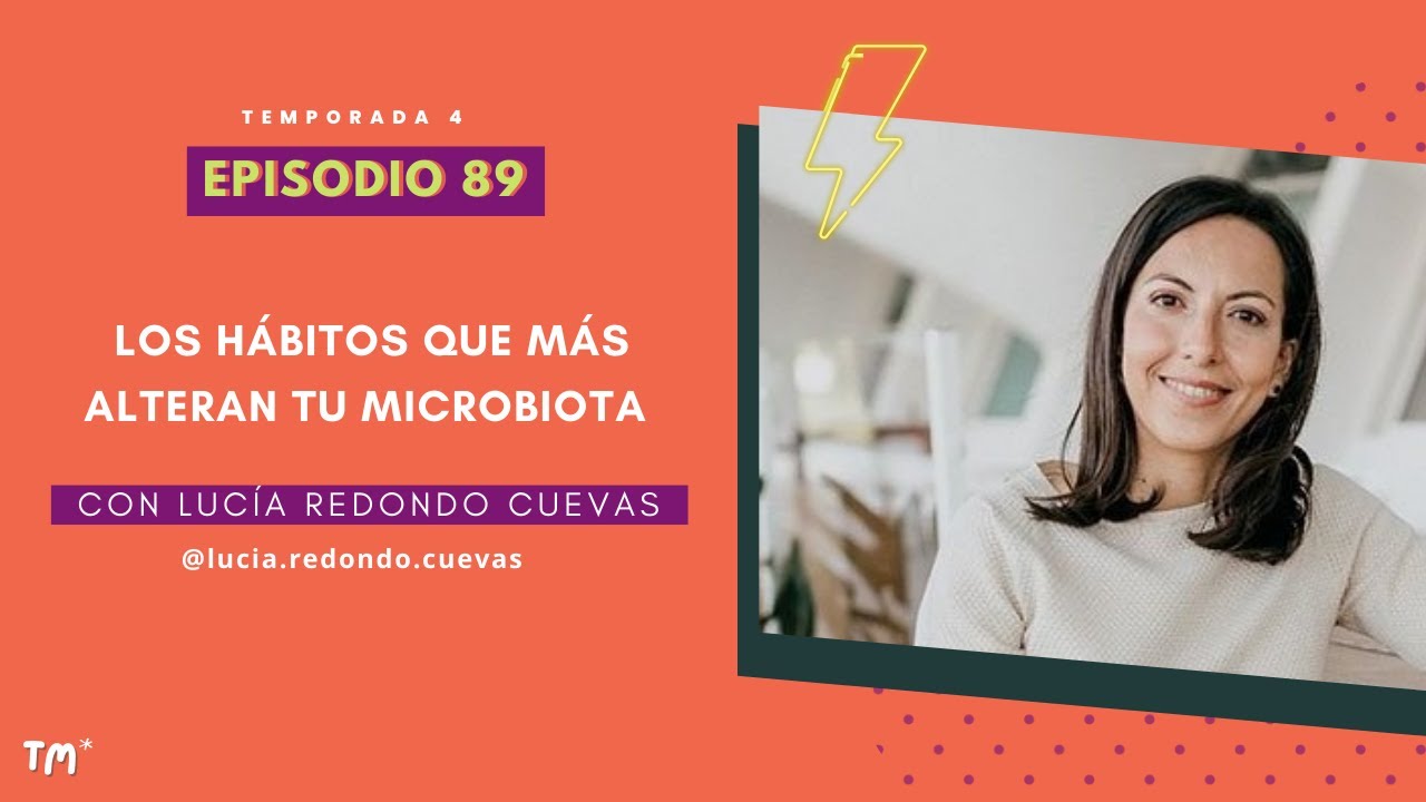 EP 89 - Los malos hábitos que dañan tu microbiota, con Lucía Redondo (@Lucia.redondo.cuevas)