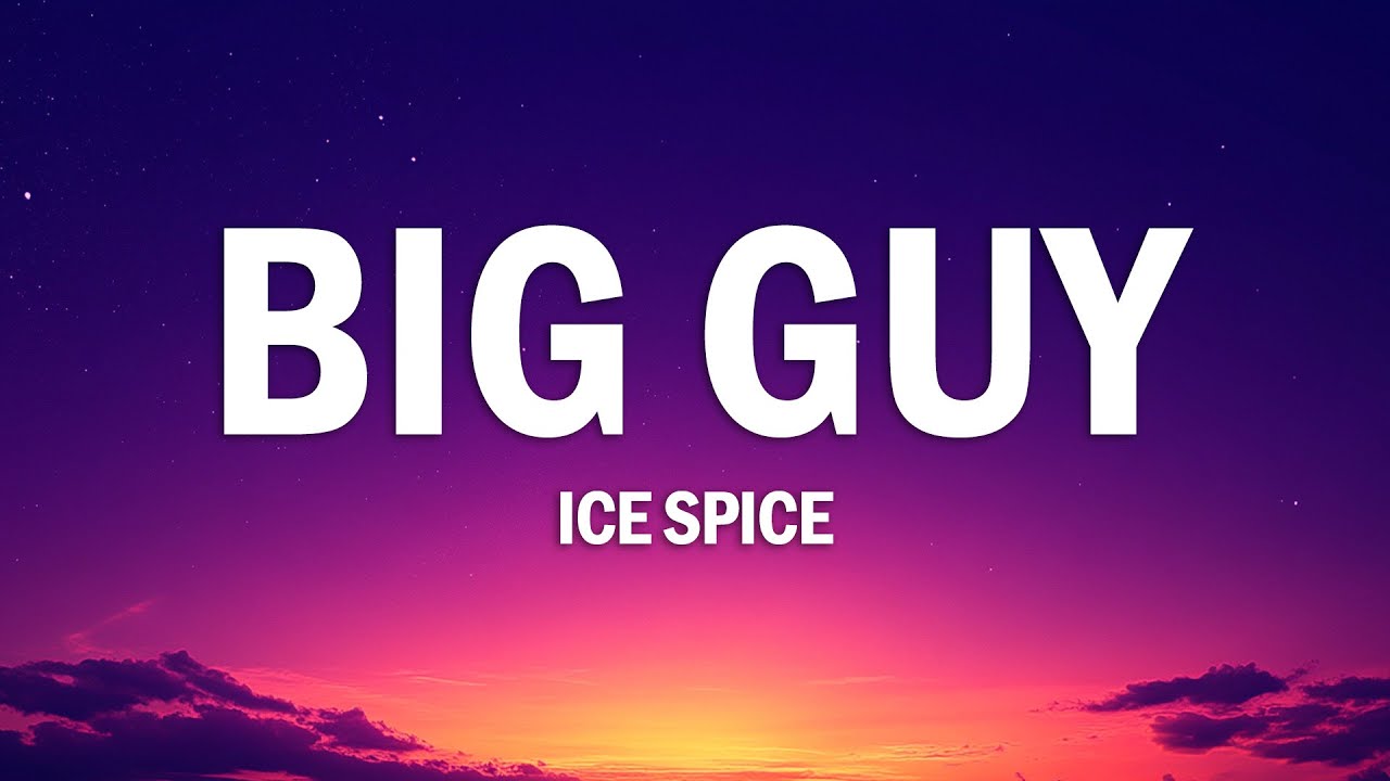 Ice Spice - Big Guy (Lyrics)