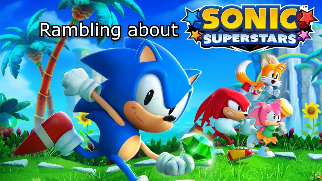 Rambling About Sonic Superstars