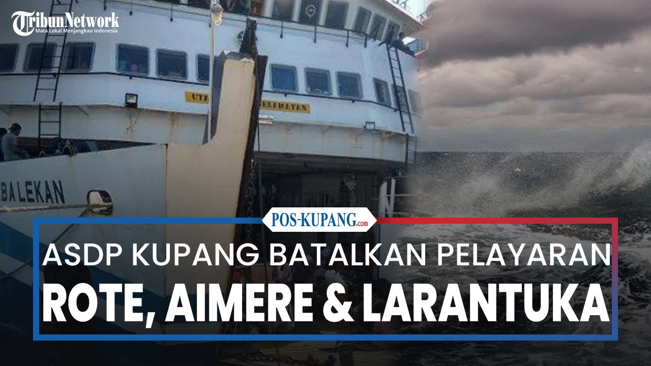 ASDP Kupang Batalkan Tiga Pelayaran Ke Rote, Aimere & Larantuka Akibat Cuaca Buruk