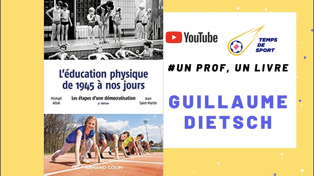 “UN PROF, UN LIVRE”–L’ÉDUCATION PHYSIQUE DE 1945 À NOS JOURS  (ATTALI & SAINT-MARTIN),PAR G. DIETSCH