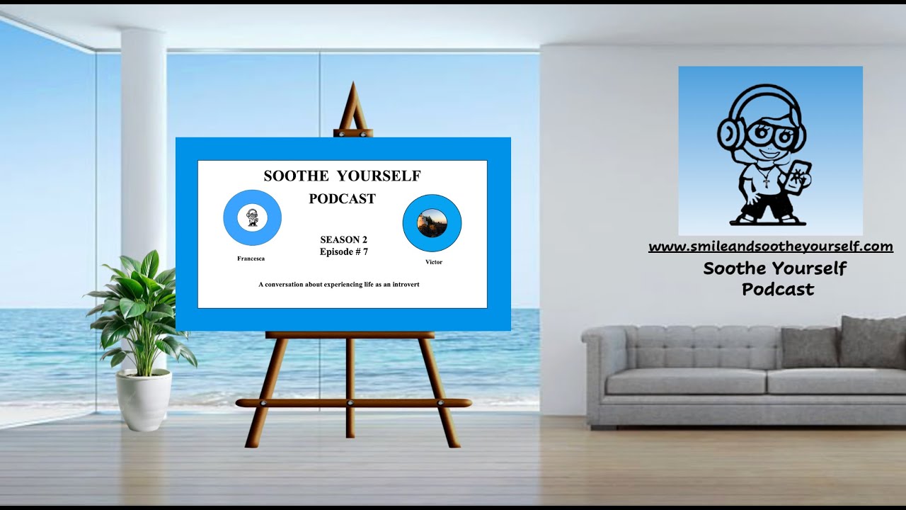 Soothe Yourself S.2 Ep 7: Experiencing life as an introvert