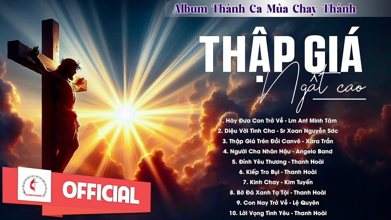 Album Thánh Ca Mùa Chay 2026 | Thập Giá Ngất Cao | Thánh Ca Cầu Nguyện Trong Mùa Chay Thánh