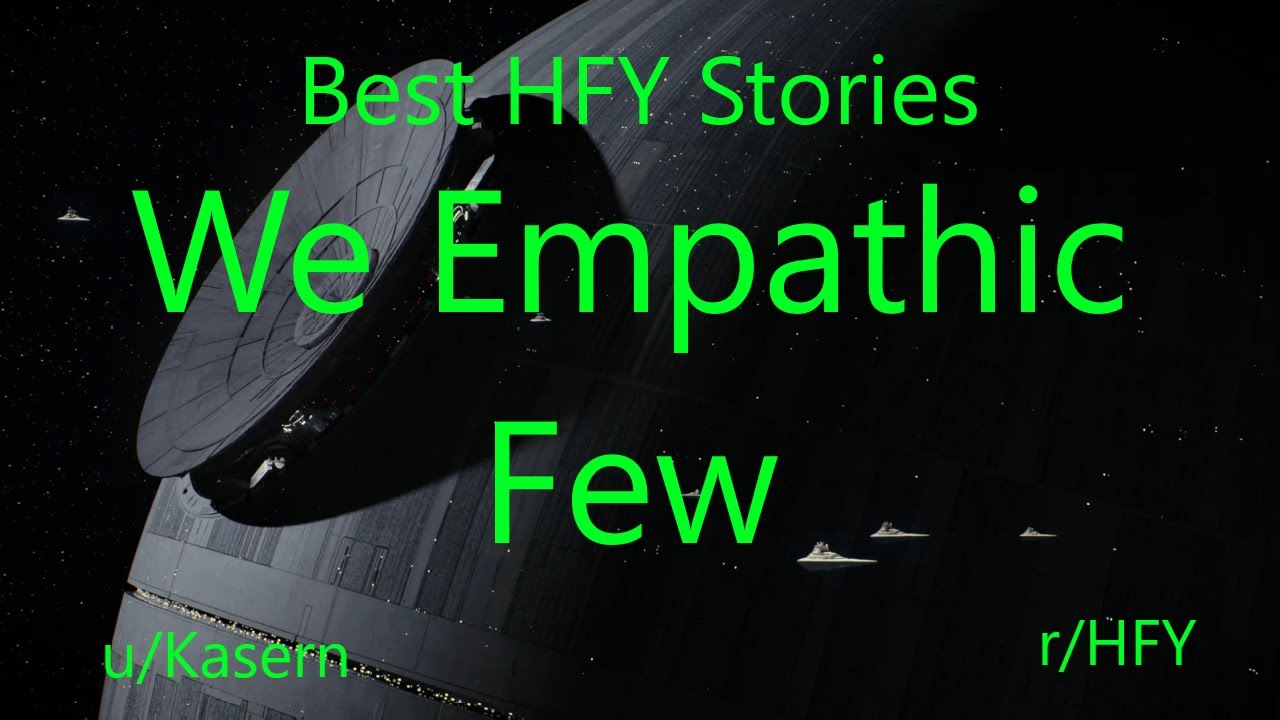 Best HFY Reddit Stories: We Empathic Few