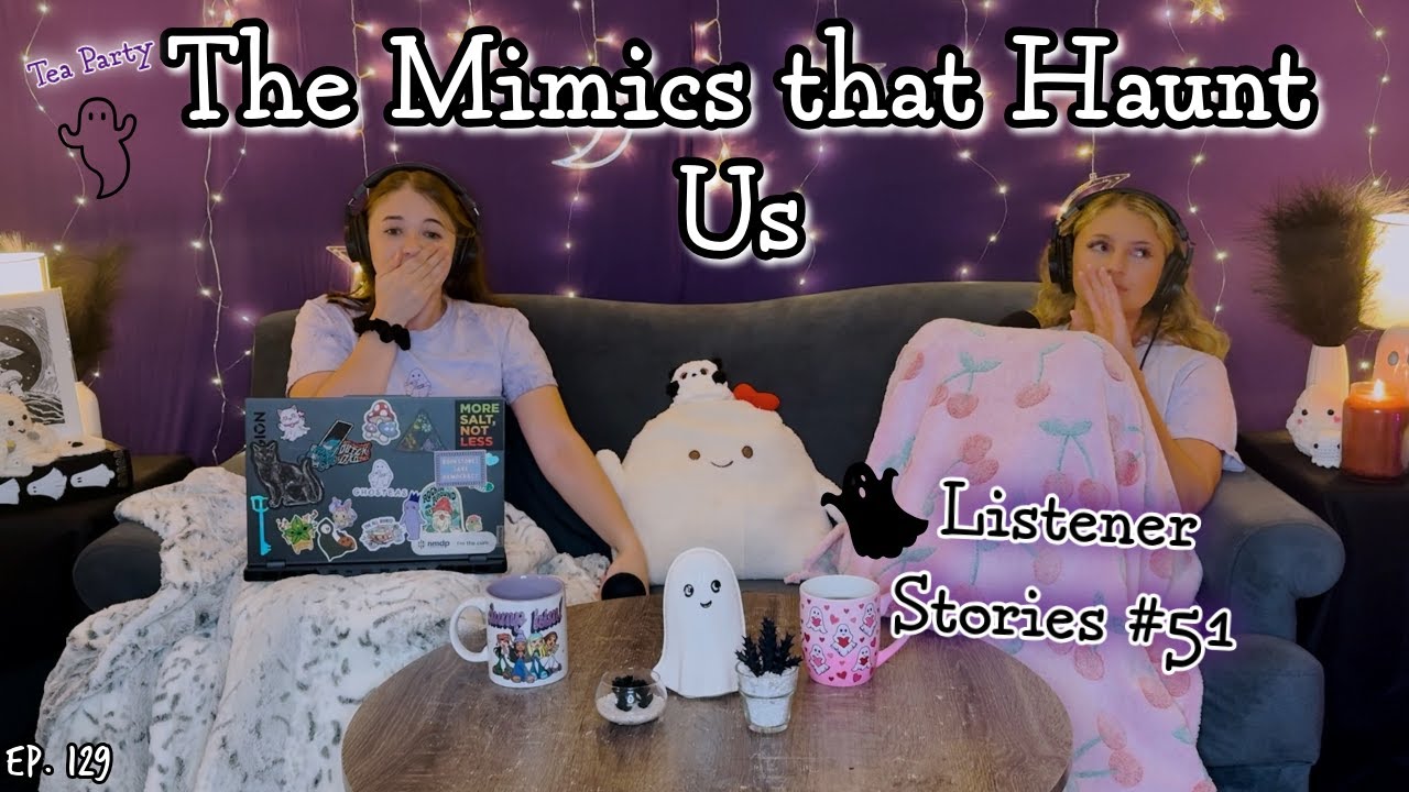 The Mimics That Haunt Our Listeners || Ghosteas Tea Party #51 || Paranormal Podcast