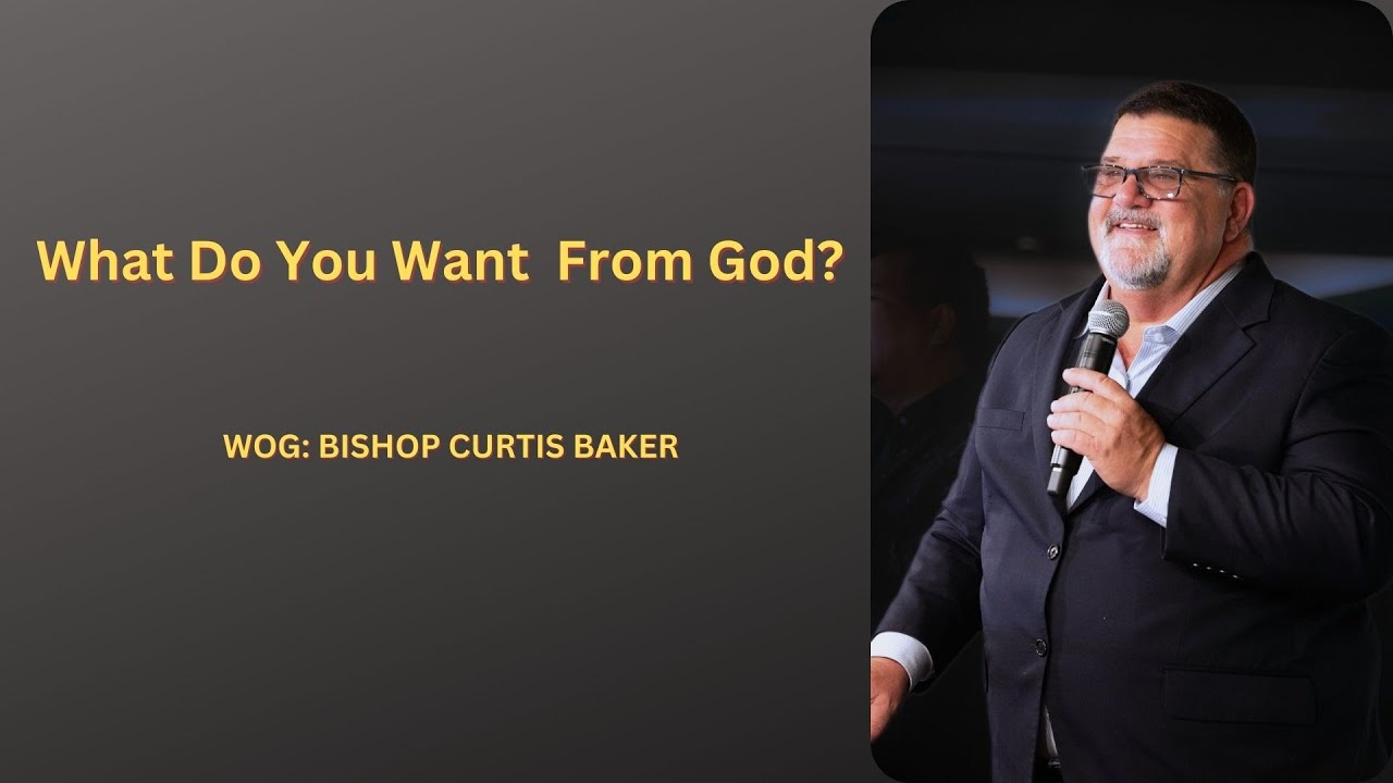 What Do You Want From God? / BISHOP CURTIS BAKER | HIC Singapore