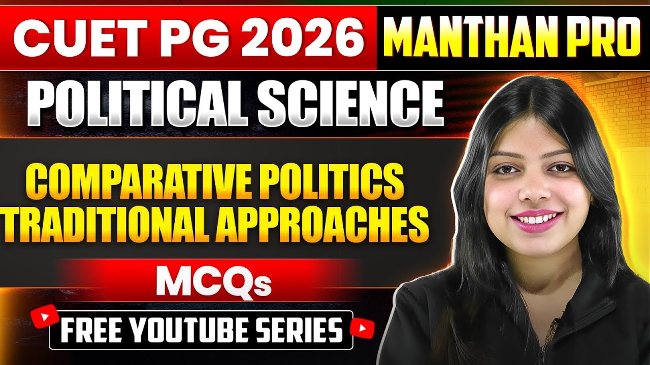 Comparative Politics: Traditional Approaches | CUET PG 2026 Political Science |