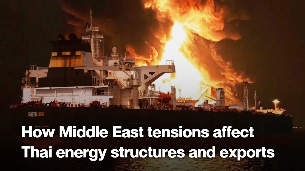How Middle East tensions affect Thai energy structures and exports
