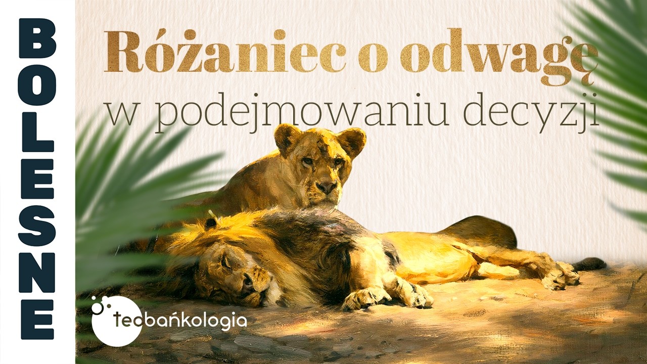 R&oacute;żaniec Teobańkologia o odwagę w podejmowaniu decyzji | 17.07