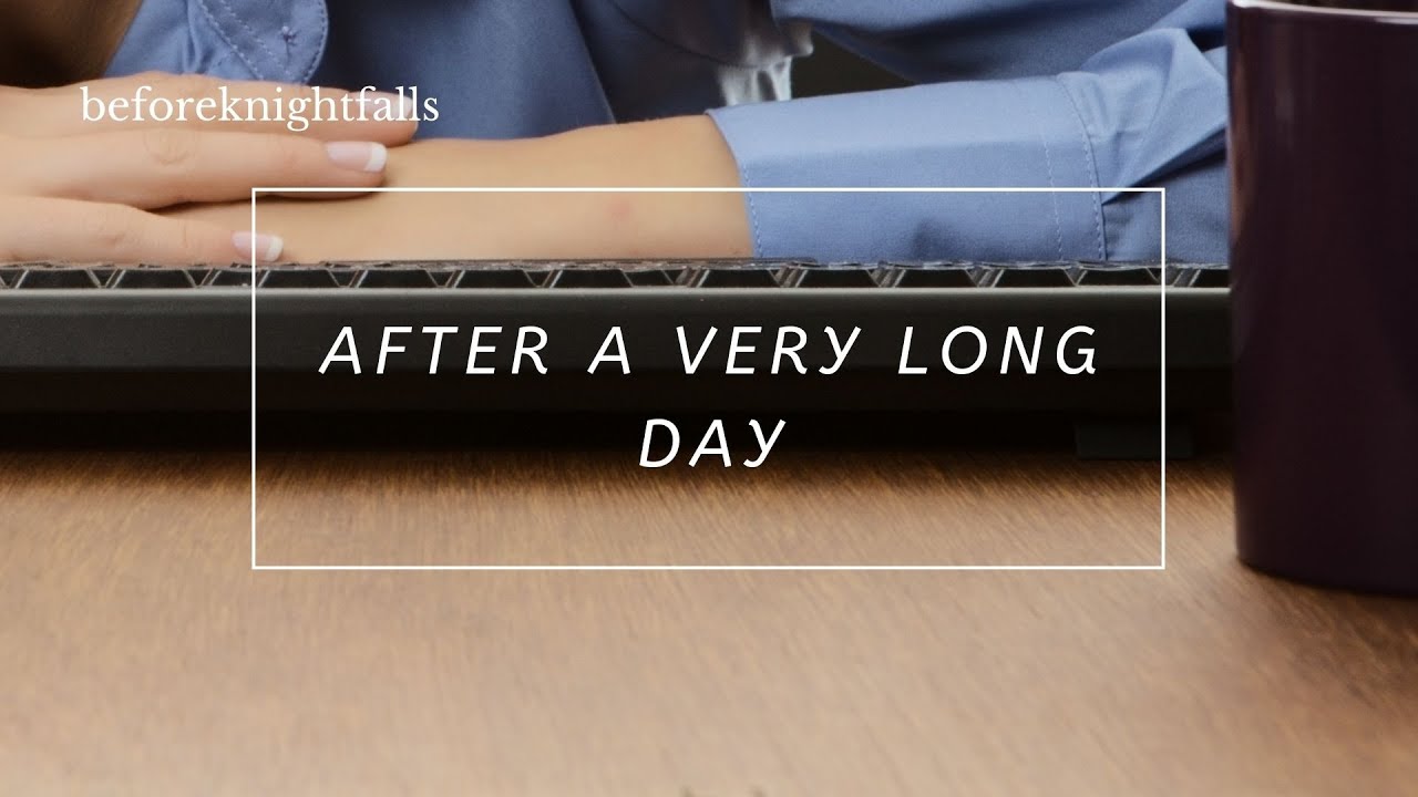 ASMR: after a very long day