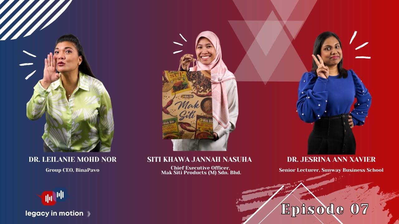 Legacy in Motion: Ep 07: Siti Khawa Jannah Nasuha, CEO, Mak Siti Products (M) Sdn. Bhd.