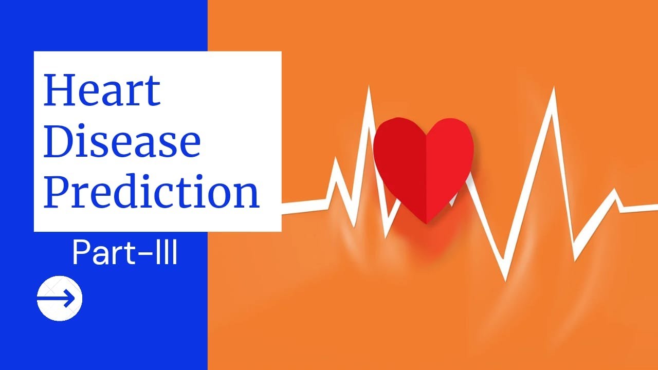 Heart Disease Prediction | Machine Learning Project Using Kaggle Dataset Part-3