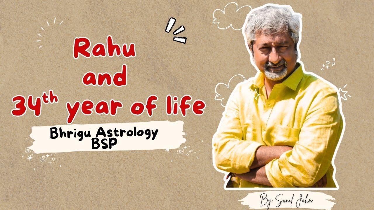 Rahu and the 34th Year of Your Life | Bhrigu Astrology & BSP by Sunil John