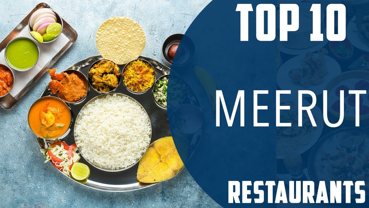 Top 10 Best Restaurants to Visit in Meerut | India - English